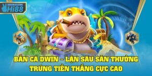 Bắn cá dwin