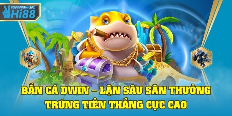 Bắn cá dwin