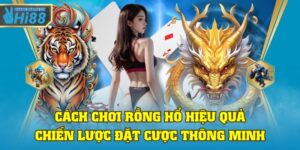 Cách Chơi Rồng Hổ