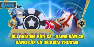 Jili Gaming bắn cá